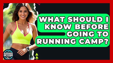 What Should I Know Before Going To Running Camp? - Running Beyond Limits