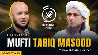 Hafiz Ahmed Podcast Featuring Mufti Tariq Masood | Hafiz Ahmed