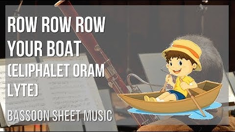 Bassoon Sheet Music: How to play Row Row Row Your Boat by Eliphalet Oram Lyte