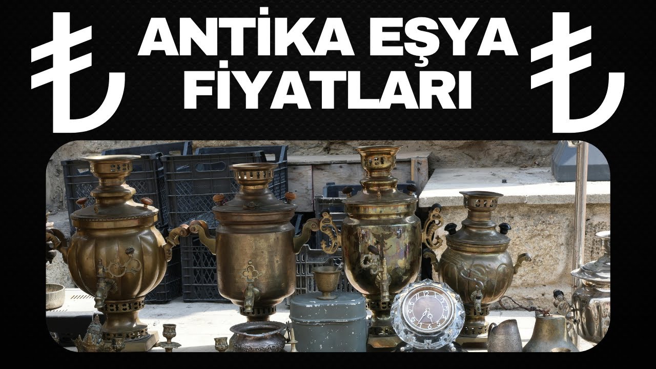 Antika Eşya Fiyatları - Ekim 2025