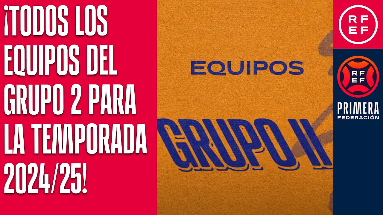 ¡Todos los integrantes del grupo 2 de Primera Federación para la ...