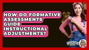 How Do Formative Assessments Guide Instructional Adjustments? - Childhood Education Zone
