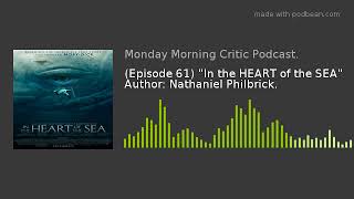 (Episode 61) In the HEART of the SEA Author: Nathaniel Philbrick.