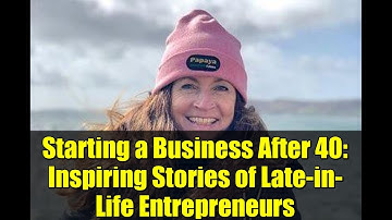 Starting a Business After 40: Inspiring Stories of Late-in-Life Entrepreneurs