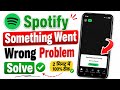 Spotify Something Went Wrong Problem Fix 2026 | Check Your Connection And Try Again Solution 2026