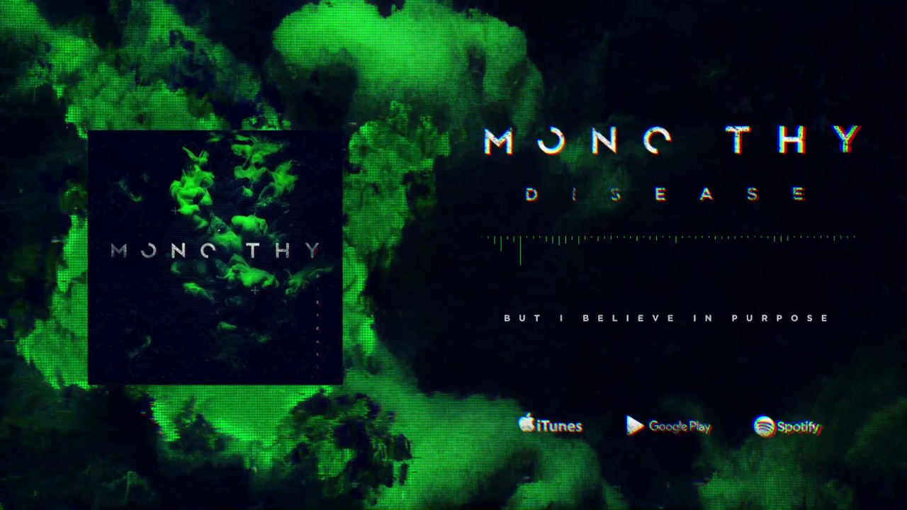 Watch MONO THY - Disease (Official Lyric Video) on YouTube Watch MONO THY - Disease (Official Lyric Video) on YouTube