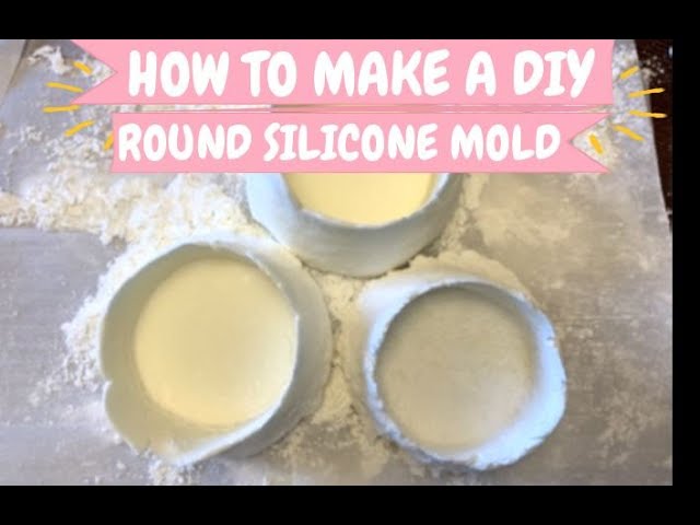 HOW TO MAKE YOUR OWN SILICONE ROUND MOLD DIY TUTORIAL 