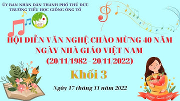 (Hội diễn văn nghệ 20-11) Khối 3 (17/11/2022) - Trường TH Giồng Ông Tố, TP Thủ Đức, TP HCM
