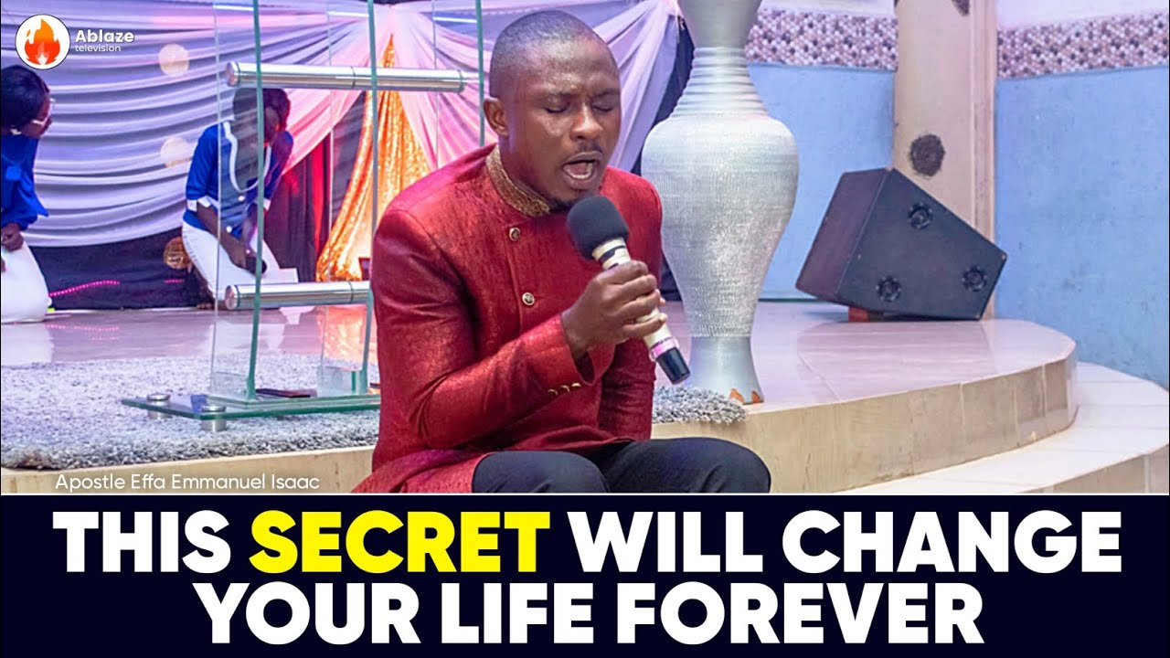THIS SECRET WILL CHANGE YOUR LIFE FOREVER || APOSTLE EFFA EMMANUEL ...