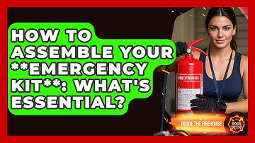 How To Assemble Your **emergency Kit**: What