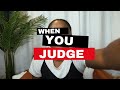 WHEN YOU JUDGE