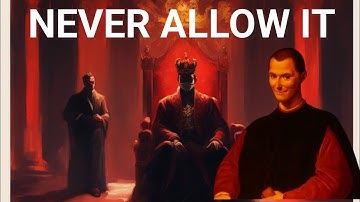 The 7 UNACCEPTABLE Behaviors that Machiavelli Warns Us Not to Tolerate Even If You Love Them