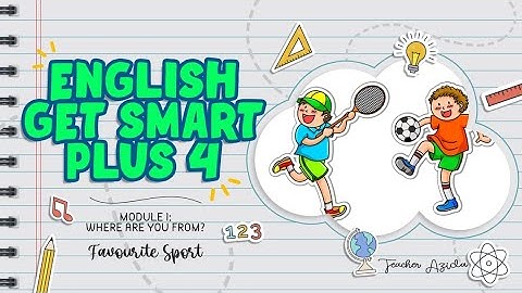 ENGLISH YEAR 4 | GET SMART PLUS 4 | MODULE 1: WHERE ARE YOU FROM? | FAVOURITE SPORT | PAGE 10 & 11