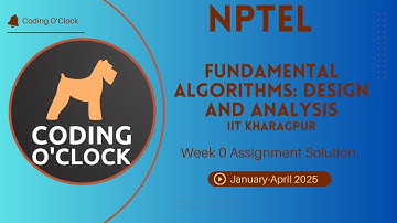 Fundamental Algorithms: Design and Analysis Week 0 Assignment Solution January - April 2025 | IIT K