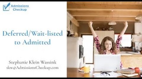 From Deferred (or Wait-listed) to Admitted: A webinar by Admissionscheckup.com