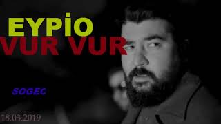 [18.03.2019] VUR VUR-Eypio(YENİ)