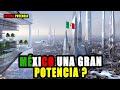 MÉXICO PRÓXIMA POTENCIA - MÉXICO ENTRE LOS MEJORES DEL MUNDO