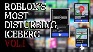 Roblox's Most Disturbing Iceberg VOL.I