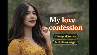 MY LOVE CONFESSION (Full chapter) BY ELEOS VANGCHHAWNG #thawnthungaihnawm