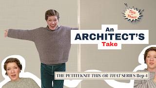 An Architect's Take on the Cloud Sweater ⎸ The PetiteKnit This-or-That Series ⎸ Ep. 4
