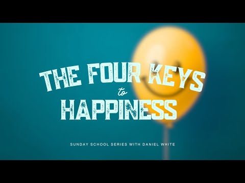 Sun. School - Bro. Daniel White - The Four Keys to Happiness ( Part 2 )