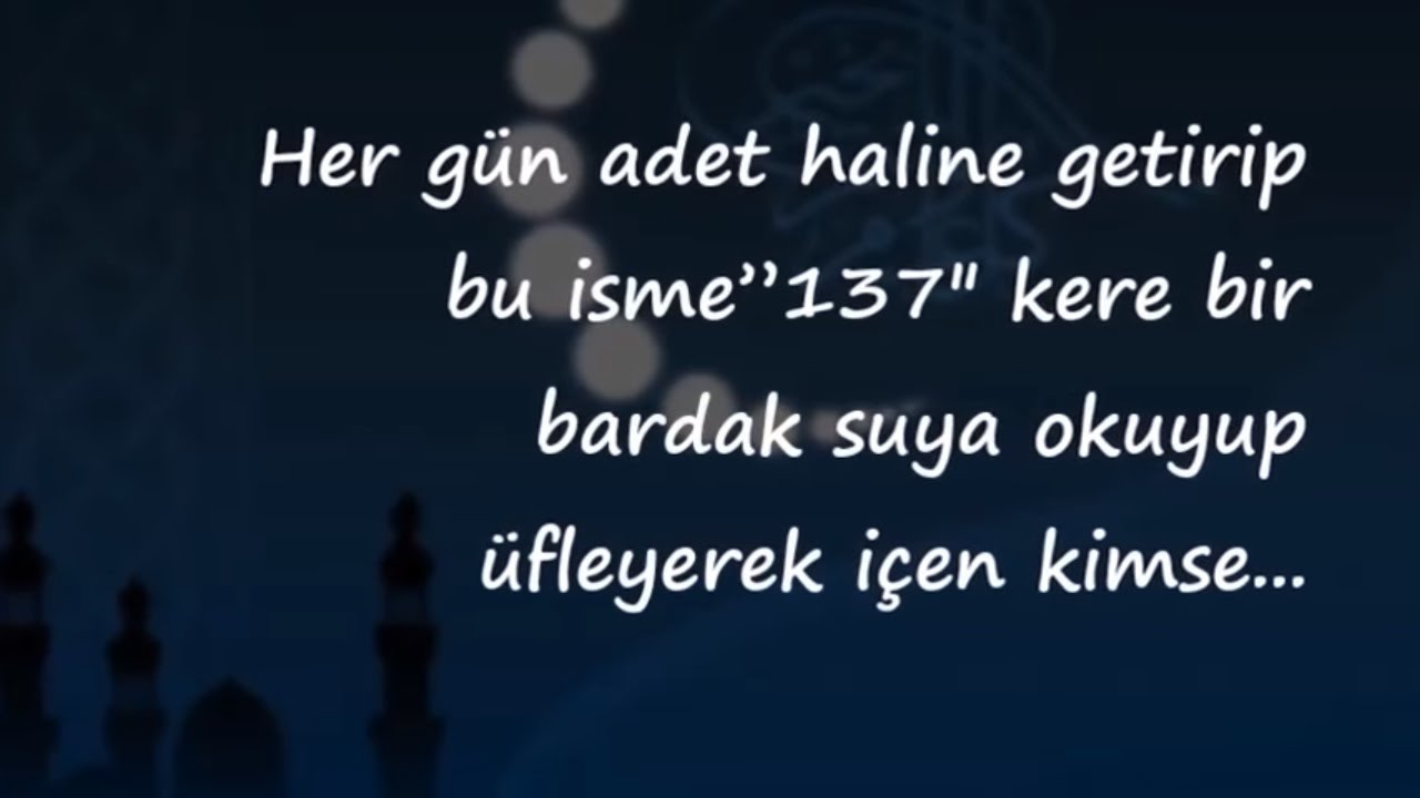 her gun adet haline getirip bu isme 137 kere bir bardak suya okuyup ufleyerek icen kimse youtube bardak dualar gercekler