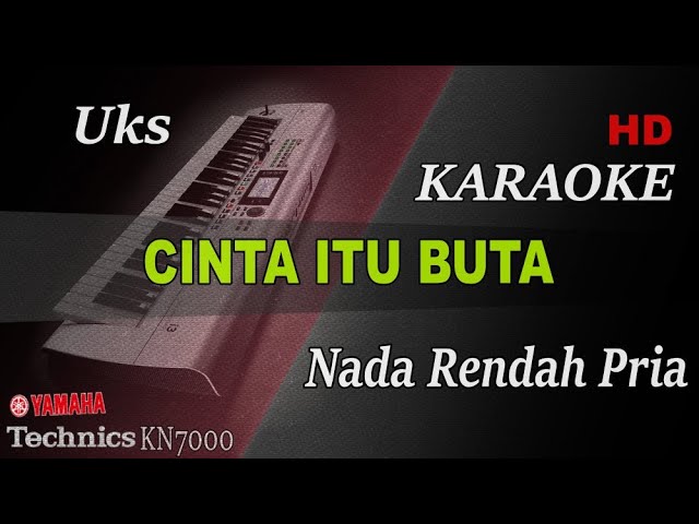 UKS - CINTA ITU BUTA ( NADA RENDAH PRIA ) || KARAOKE class=