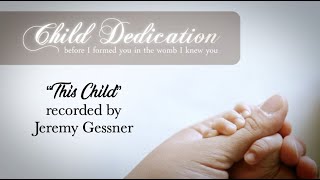 Child Dedication (Song - This Child)