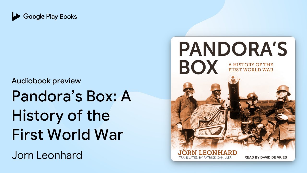 Pandora’s Box: A History of the First World… by Jorn Leonhard · Audiobook preview