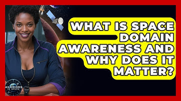 What Is Space Domain Awareness And Why Does It Matter? - Warriors In Space