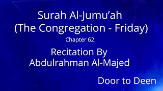 Surah Al-Jumu'ah (The Congregation - Friday) Abdulrahman Al-Majed  Quran Recitation