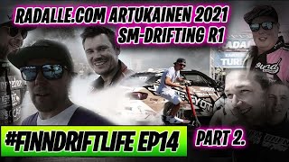 Radalle.com Artukainen 2021 SM-Drifting R1 || #finndriftlife ep14 part 2