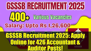GSSSB Recruitment 2025: Apply Online for 426 Accountant & Auditor Posts! | Eligibility, Last Date