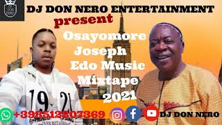 BEST OSAYOMORE JOSEPH EDO BENIN MUSIC MIXTAPE 2021 BY DJ DON NERO