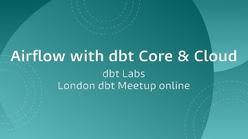 Airflow with dbt Core & Cloud, dbt Labs