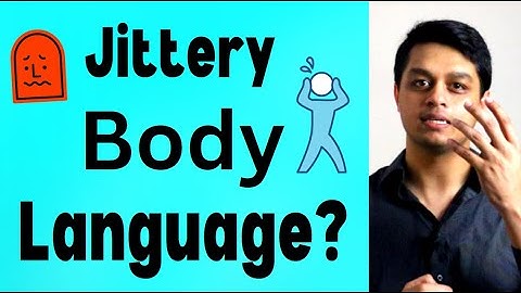 How To Stop Fidgeting and Jittery Body Language