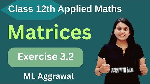 Matrices | Chapter 3  | Exercise3.2 | Applied Maths | ML Aggrawal |