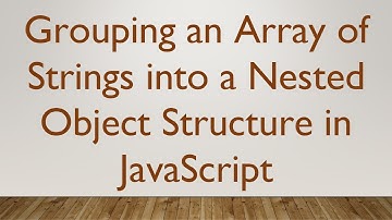 Grouping an Array of Strings into a Nested Object Structure in JavaScript