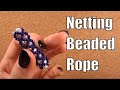 HOW TO: Netting Beaded Rope - Filled Tubular Netting - (beading step by step tutorial for beginners)