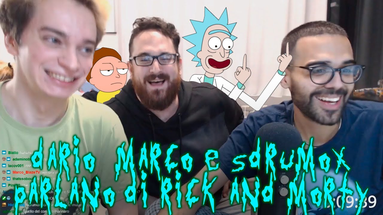 Dario, Marco e Sdrumox parlano di Rick and Morty + extra - DarioMocciaTwitch