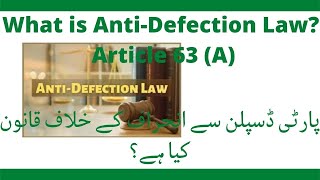 Anti-Defection Laws, Article 63 (A) and constitutional crisis in Pakistan.