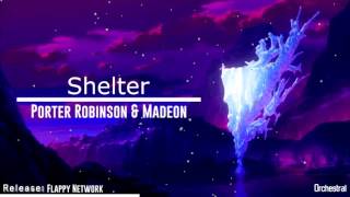 Porter Robinson & Madeon - Shelter [Orchestral]