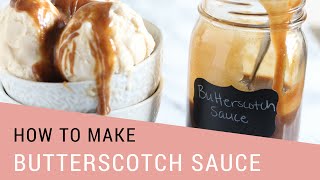 How To Make Butterscotch Sauce 10 Minute Recipe