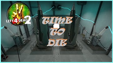 Left 4 Dead 2. Custom Campaign. Time to Die.