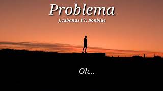 PROBLEMA I Original Rap Song Composition by Jay Cabañas FT. Bonblue