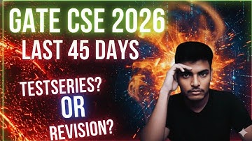 GATE 2026: Test Series or Revision? 😱 Do THIS in the Last 45 Days!