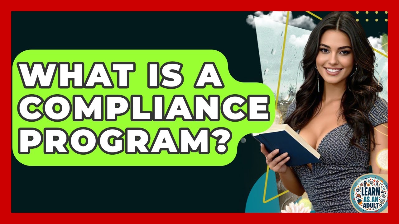 What Is A Compliance Program? - Learn As An Adult