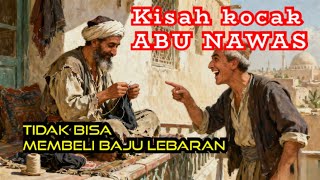 KISAH KOCAK ABU NAWAS, TIDAK BISA BELI BAJU LEBARAN -Canda Nawas Chanel 