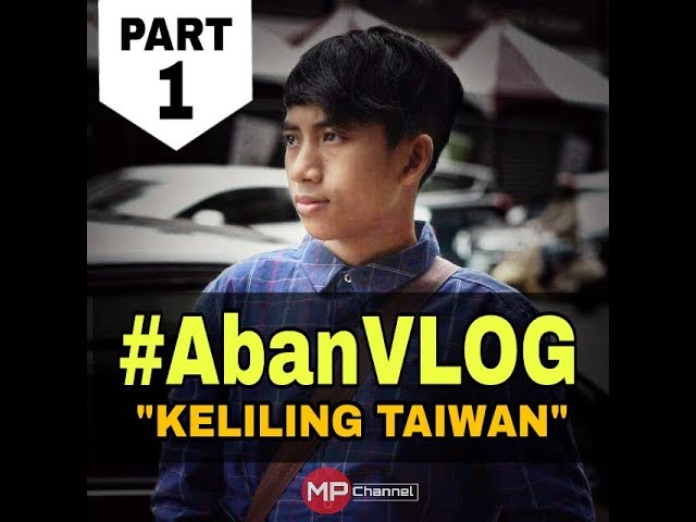 SERU u0026 LUCU 3A Keliling Taiwan | #AbanVLOG Part 1 class=