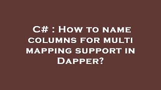 C# : How to name columns for multi mapping support in Dapper?